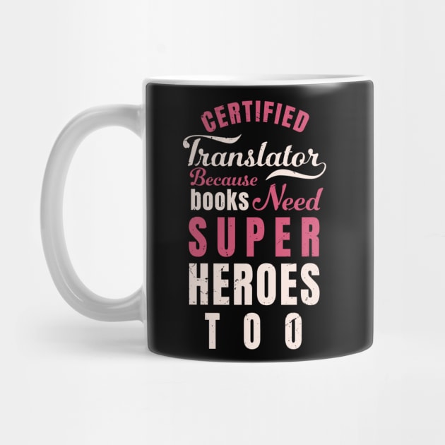 Certified Translator, because books need super heroes too design / translator gift idea by Anodyle